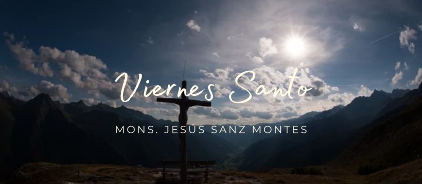 Viernes Santo, breve meditación en vídeo de Mons. Jesús Sanz
