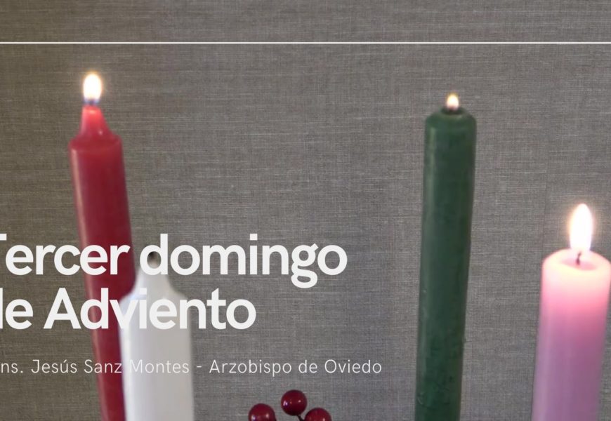 Tercer Domingo de Adviento. Reflexión en vídeo de Mons. Jesús Sanz