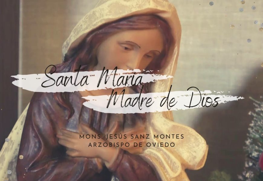 Santa María Madre de Dios. Vídeo con Mons. Jesús Sanz Montes